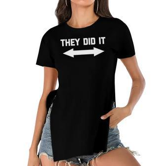 They Did It Funny Saying Sarcastic Novelty Humor Women's Short Sleeves T-shirt With Hem Split | Mazezy
