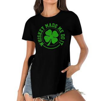 Whiskey Made Me Do It Funny St Patricks Day Women's Short Sleeves T-shirt With Hem Split | Mazezy