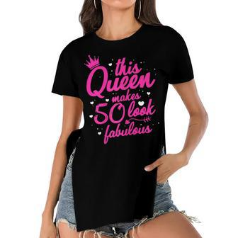 Womens This Queen Makes 50 Look Fabulous 50Th Birthday Party Fifty Women's Short Sleeves T-shirt With Hem Split - Seseable