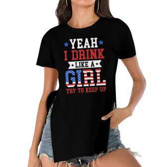 Yeah I Drink Like A Girl Try To Keep Up July 4Th Gift Women's Short Sleeves T-shirt With Hem Split | Mazezy