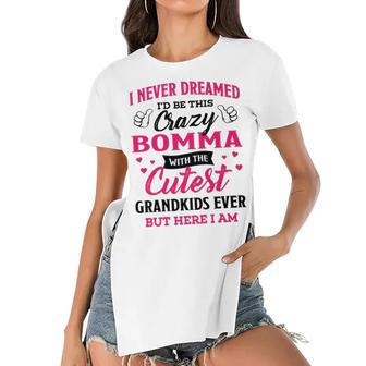 Bomma Grandma Gift I Never Dreamed I’D Be This Crazy Bomma Women's Short Sleeves T-shirt With Hem Split - Seseable