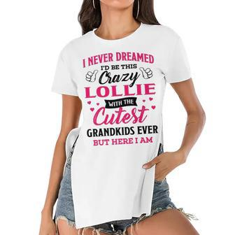 Lollie Grandma Gift I Never Dreamed I’D Be This Crazy Lollie Women's Short Sleeves T-shirt With Hem Split - Seseable