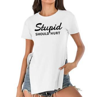 Stupid Should Hurt Sarcastic And Funny Joke Women's Short Sleeves T-shirt With Hem Split | Mazezy