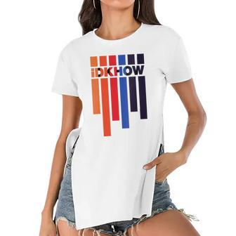 Womens Color Idkhow Music Fans Gift Women's Short Sleeves T-shirt With Hem Split | Mazezy