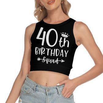 40Th Birthday Squad 40Th Birthday Party Forty Years Old Women's Sleeveless Bow Backless Hollow Crop Top - Seseable