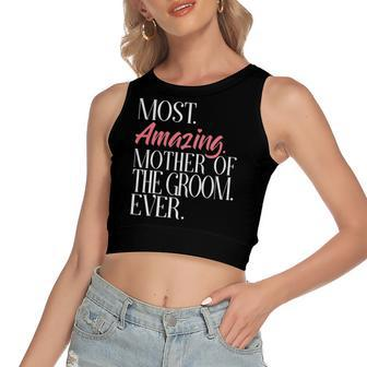 Most Amazing Mother Of The Groom Ever Bridal Party Tee Women's Crop Top Tank Top | Mazezy