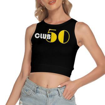 Club 50 Milestone Birthday Fifties 50Th T Women's Sleeveless Bow Backless Hollow Crop Top - Seseable