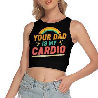 Your Dad Is My Cardio Vintage Rainbow Saying Sarcastic Women's Crop Top Tank Top | Mazezy