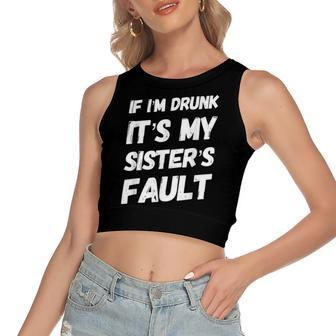 Funny If Im Drunk Its My Sisters Fault Sister Birthday Women's Sleeveless Bow Backless Hollow Crop Top - Seseable
