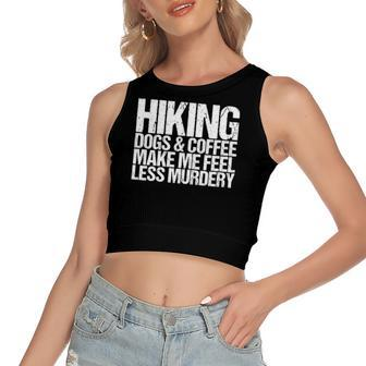 Hiking Dogs And Coffee Make Me Feel Less Murdery Women's Crop Top Tank Top | Mazezy