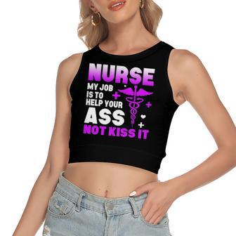 Nurse My Job Is To Help Your Ass Not Kiss It Women's Crop Top Tank Top | Mazezy