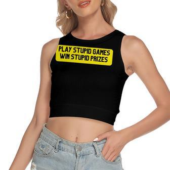 Play Stupid Games Win Stupid Prizes Gamer Saying Gift Women's Sleeveless Bow Backless Hollow Crop Top - Monsterry AU