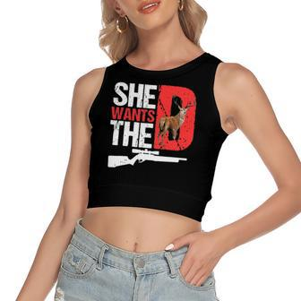 She Wants The D Deer Hunting Hunter Sarcastic Women's Crop Top Tank Top | Mazezy