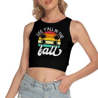 Teacher End Of Year See Yall In The Fall Last Day Of School Women's Crop Top Tank Top | Mazezy