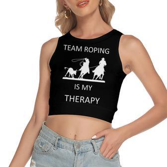 Team Roping Is My Therapy Horse Rodeo Cowboy Women's Crop Top Tank Top | Mazezy