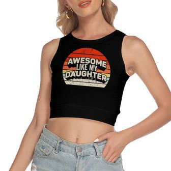 Vintage Awesome Like My Daughter Fathers Day Dad Women's Crop Top Tank Top | Mazezy
