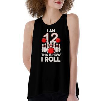12 Years Old Bowling Party 12Th Birthday Is How I Roll Women's Loose Tank Top | Mazezy