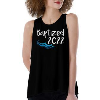 2022 Baptized Water Baptism Christian Catholic Church Faith Women's Loose Tank Top