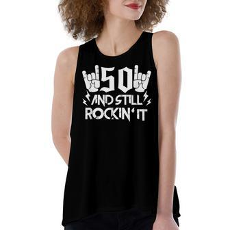 50Th Birthday Fifty Years Old Funny 50 And Still Rockin It Women's Loose Fit Open Back Split Tank Top - Seseable