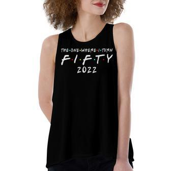 50Th Birthday The One Where I Turn Fifty Decor Women's Loose Fit Open Back Split Tank Top - Seseable