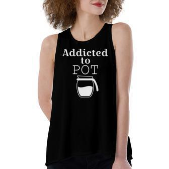 Addicted To Pot Of Coffee Women's Loose Tank Top | Mazezy
