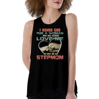 I Asked God For Woman Who Will Always Love Me Step Mom Women's Loose Tank Top | Mazezy