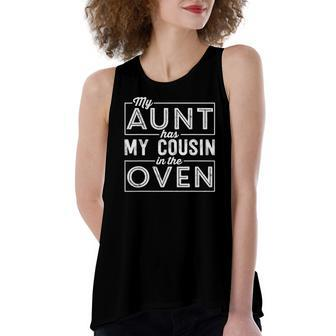 My Aunt Has My Cousin In The Oven Pregnancy Announcement Women's Loose Tank Top | Mazezy