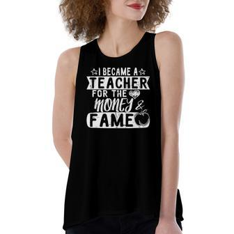 I Became A Teacher For The Money & Fame Preschool Teacher Women's Loose Tank Top | Mazezy