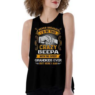 Beepa Grandpa Gift I Never Dreamed I’D Be This Crazy Beepa Women's Loose Fit Open Back Split Tank Top - Seseable
