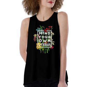 My Body Choice Mind Your Own Uterus Floral My Uterus Women's Loose Tank Top | Mazezy