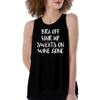 Bra Off Hair Up Sweats On Wine Gone Ladies Pajama Drinking Women's Loose Tank Top | Mazezy