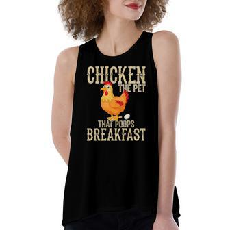 Chickens The Pet That Poops Breakfas Chicken Women's Loose Tank Top | Mazezy