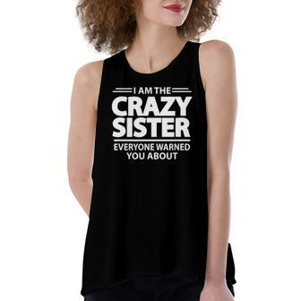 I Am The Crazy Sister Everyone Warned You About Women's Loose Tank Top | Mazezy