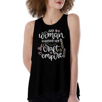 Cute Just A Woman Building Her Craft Empire Crafting Women's Loose Tank Top | Mazezy