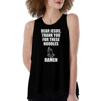 Dear Jesus Thank You For These Noodles Ramen Women's Loose Tank Top | Mazezy