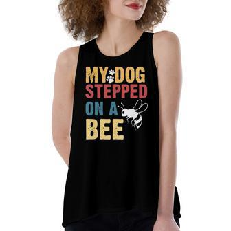 My Dog Stepped On A Bee Women's Loose Tank Top | Mazezy