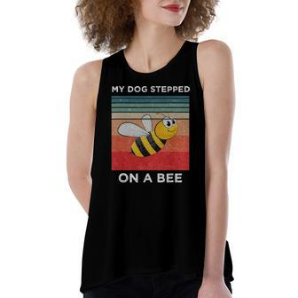 My Dog Stepped On A Bee For Vintage Dog Women's Loose Tank Top | Mazezy