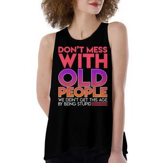 Dont Mess With Old People Fathers Day V3 Women's Loose Fit Open Back Split Tank Top - Seseable