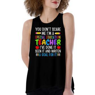 You Dont Scare Me Im A Special Education Teacher Women's Loose Tank Top | Mazezy