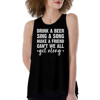 Drink A Beer Sing A Song Make A Friend We Get Along Women's Loose Tank Top | Mazezy UK