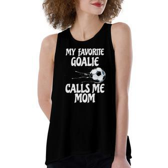 My Favorite Goalie Calls Me Mom Proud Mom Women's Loose Tank Top | Mazezy