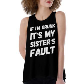 Funny If Im Drunk Its My Sisters Fault Sister Birthday Women's Loose Fit Open Back Split Tank Top - Seseable
