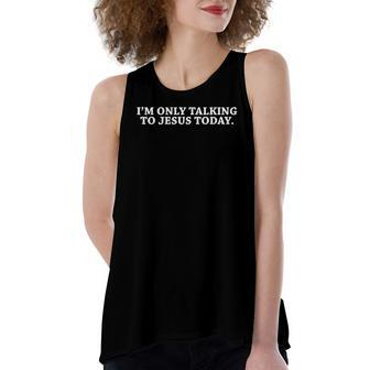 Funny Im Only Talking To Jesus Today Christian Women's Loose Fit Open Back Split Tank Top