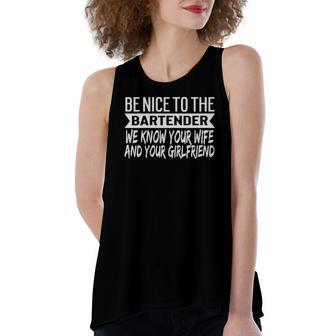 Gag For Bartenders Be Nice To The Bartender Joke Women's Loose Tank Top | Mazezy