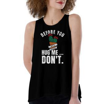 Before You Hug Me Dont Not A Hugger Cactus Women's Loose Tank Top | Mazezy