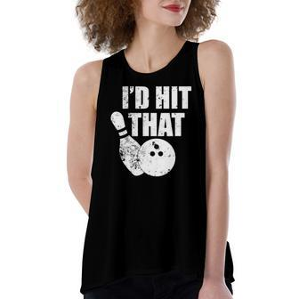 Id Hit That Bowling Quote For Bowlers Women's Loose Tank Top | Mazezy