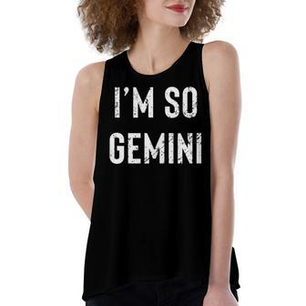Im So Gemini Gemini Af Funny Zodiac Birthday Gift Women's Loose Fit Open Back Split Tank Top - Seseable