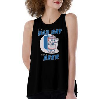 Its A Bad Day To Be A Beer Drinking Beer Women's Loose Tank Top | Mazezy