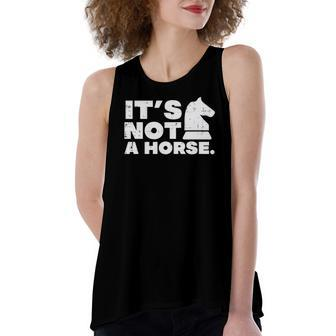 Its Not Horse Knight Chess Game Master Player Women's Loose Tank Top | Mazezy