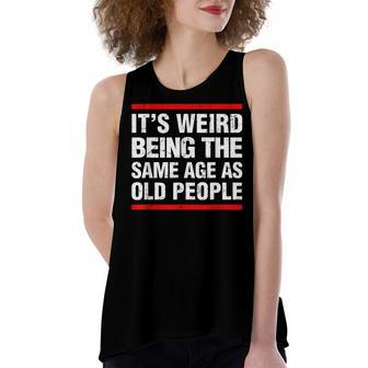 Its Weird Being The Same Age As Old People Funny Vintage Women's Loose Fit Open Back Split Tank Top - Seseable